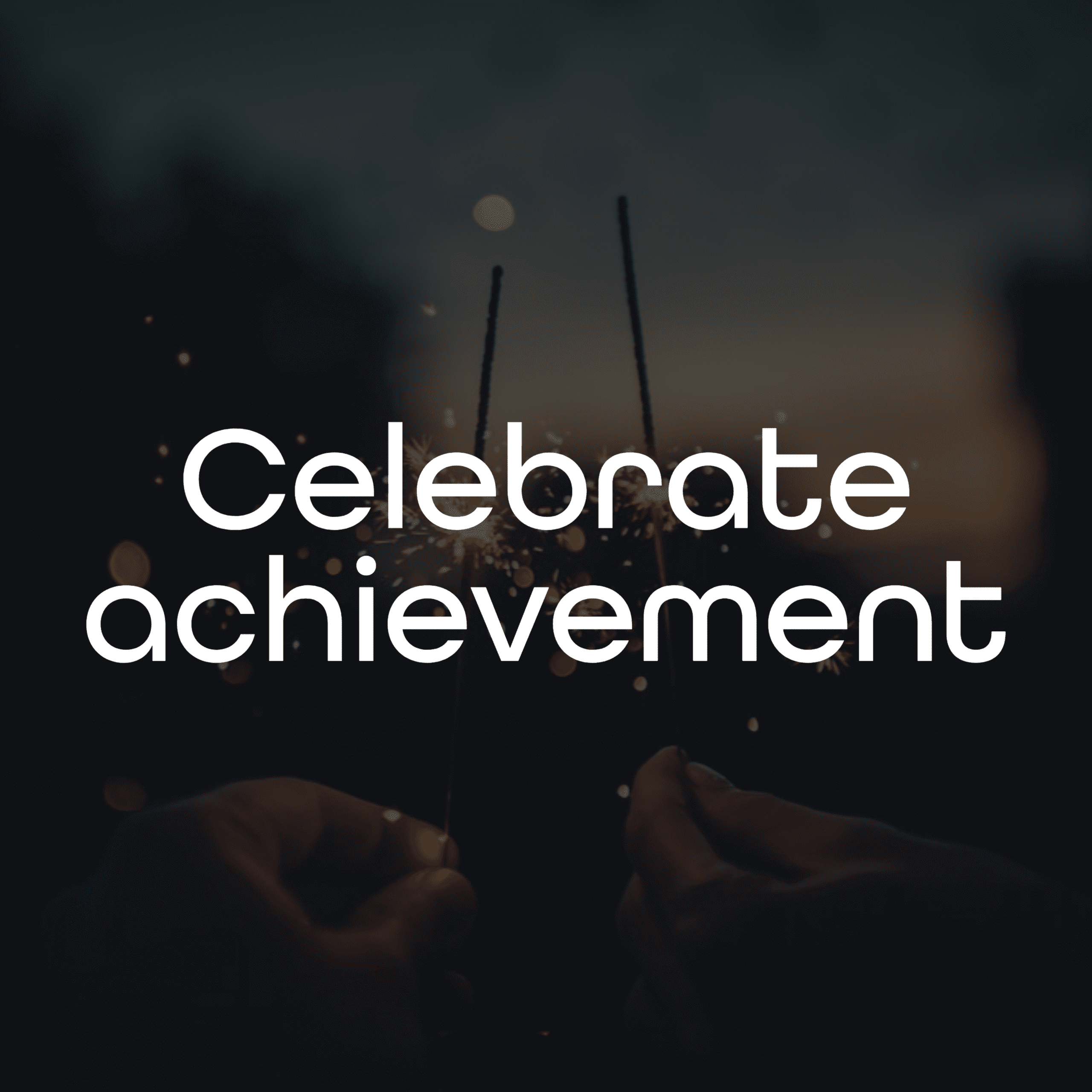 Celebrate achievement